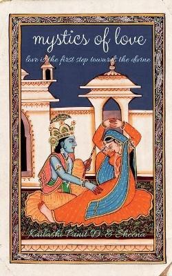 Mystics of Love  - LOVE IS THE FIRST STEP TOWARDS THE DIVINE(English, Paperback, Sharma 'Kailashi' Punit D)