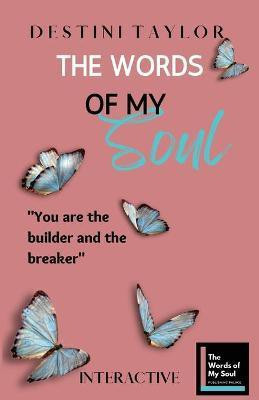 The Words of My Soul Interactive Edition by Destini Taylor(English, Paperback, Taylor Destini)