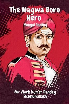 The Nagwa Born Hero(English, Paperback, Shambhunath Vivek Kumar Pandey MR)