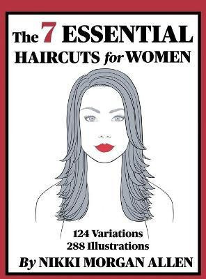 The 7 ESSENTIAL HAIRCUTS for WOMEN(English, Hardcover, Morgan Allen Nikki)