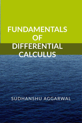 FUNDAMENTALS OF DIFFERENTIAL CALCULUS(English, Paperback, Sudhanshu Aggarwal)