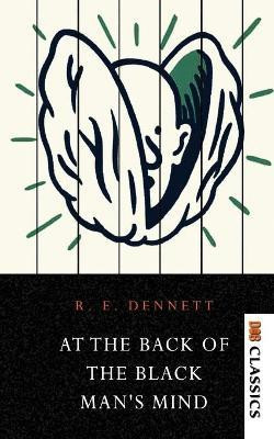 At the Back of the Black Man's Mind(English, Paperback, Edward Richard Dennett)