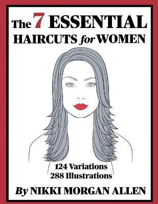 The 7 ESSENTIAL HAIRCUTS for WOMEN(English, Paperback, Morgan Allen Nikki)