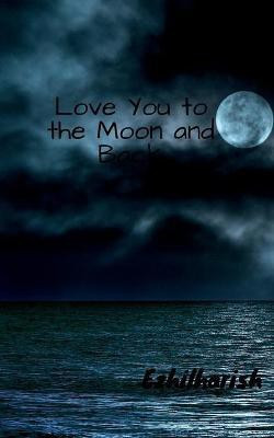Love You to the Moon and Back(English, Paperback, Ezhilharish)
