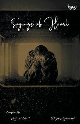 Sayings Of Heart(English, Paperback, Dixit Arjun)