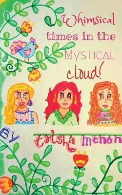 Whimsical Times in the Mystical Cloud(English, Paperback, Menon Trisha)