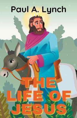 The Life Of Jesus(English, Paperback, Lynch Paul A)