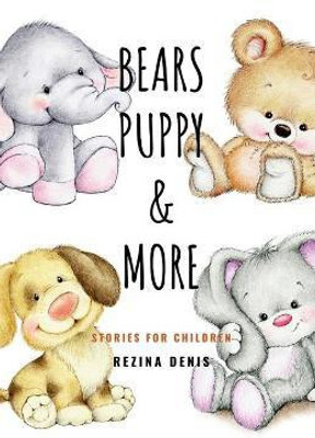 Bears, Puppy and More Stories for Children  - Stories for Children(English, Paperback, Denis Rezina)