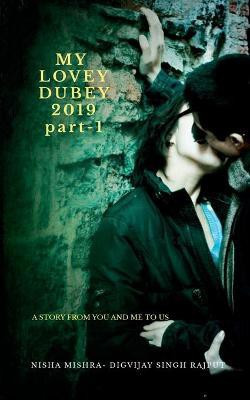 My Lovey Dubey 2019  - Story From You And Me To Us(English, Paperback, Mishra Nisha)