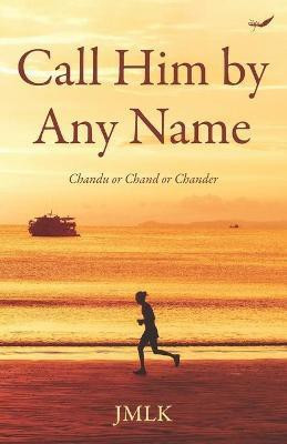 Call Him by Any Name(English, Paperback, Khurana Jag Mohan Lal)