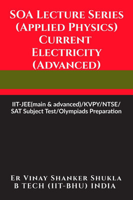 SOA Lecture Series (Applied Physics) Current Electricity (Advanced)(English, Paperback, Er Vinay Shanker Shukla)