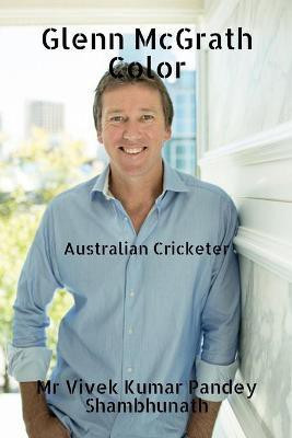 Glenn McGrath Color  - Australian Cricketer(English, Paperback, Shambhunath Vivek Kumar Pandey MR)