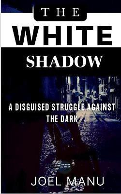 The White Shadow(English, Paperback, Manu Joel)