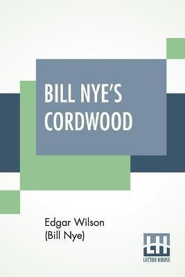 Bill Nye's Cordwood(English, Paperback, Wilson (Bill Nye) Edgar)