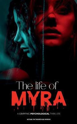 The Life of Myra(English, Paperback, Nirkhi Ketaki Patwardhan)