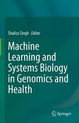 Machine Learning and Systems Biology in Genomics and Health(English, Hardcover, unknown)