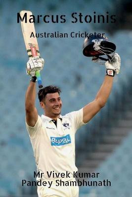 Marcus Stoinis  - Australian Cricketer(English, Paperback, Shambhunath Vivek Kumar Pandey)
