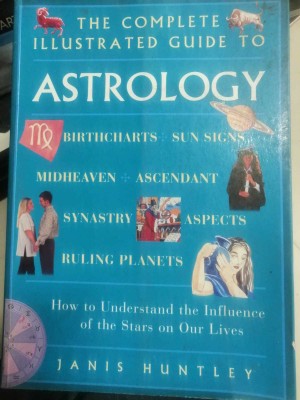 The Complete Illustrated Guide To- Astrology(Paperback, JANIS HUNTLEY)