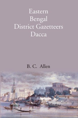 Eastern Bengal District Gazetteers Dacca(Paperback, B. C. Allen)