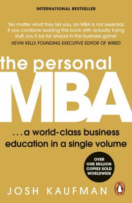 The Personal MBA:10th Anniversary Edition A World-Class Business Education In A Single Volume Paperback – 25 September 2020
by Josh Kaufman (Author)