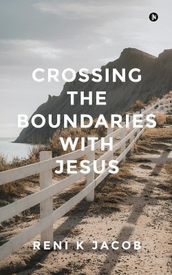 Crossing the Boundaries with Jesus(English, Paperback, Reni K Jacob)