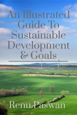 An Illustrated Guide To Sustainable Development & Goals(English, Paperback, Renu Paswan)