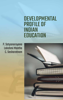 DEVELOPMENTAL PROFILE OF INDIAN EDUCATION(Paperback, P. Satyanarayana, Lakshmi Mantha, C. Sesharatnam)