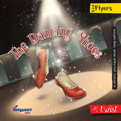 The Dancing Shoes Ages 5-8 Years, Best Shoes Story For Kids(Paperback, Offshoot Books)