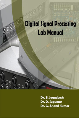 Digital Signal Processing Lab Manual(English, Paperback, Dr. B. Jagadeesh)