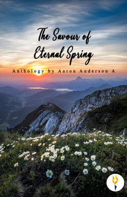 The Savour of Eternal Spring(Paperback, Aaron Anderson. A)