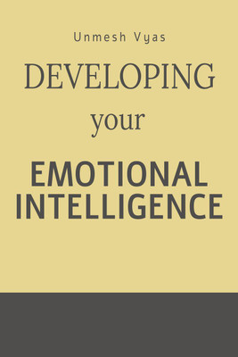 DEVELOPING YOUR EMOTIONAL INTELLIGENCE(English, Paperback, Unmesh Vyas)