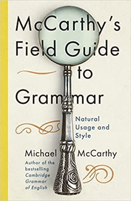 Mc Carthy's Field Guide to Grammar: Natural English Usage and Style Paperback – 1 February 2022
by Michael McCarthy (Author)(Paperback, Michael McCarthy (Author))