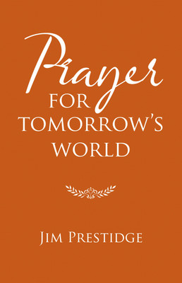 Prayer for Tomorrow's World(English, Hardcover, Prestidge Jim)