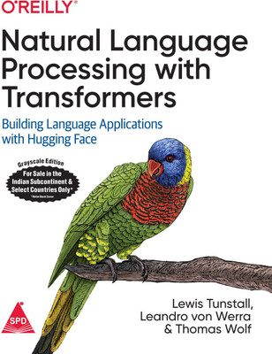Natural Language Processing with Transformers: Building Language Applications with Hugging Face (Grayscale Indian Edition)(Paperback, Lewis Tunstall, Leondro von Werra, Thomas Wolf) Natural Language Processing with Transformers: Building Language Applications with Hugging Face (Grayscale Indian Edition)(Paperback, Lewis Tunstall, Leondro von Werra, Thomas Wolf)