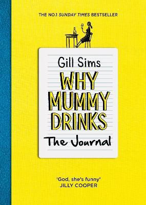 Why Mummy Drinks: The Journal(English, Paperback, Sims Gill)