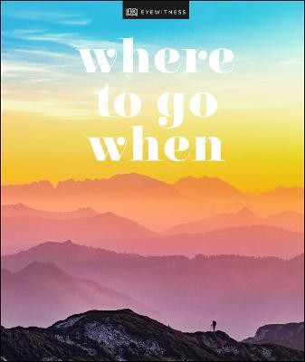 Where To Go When(English, Hardcover, DK Travel)