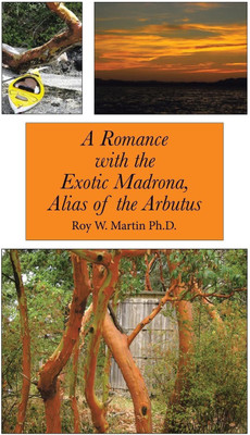 A Romance with the Exotic Madrona, Alias of the Arbutus(English, Paperback, Martin Roy W PH D)