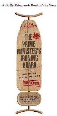 The Prime Minister's Ironing Board and Other State Secrets(English, Paperback, Macqueen Adam)