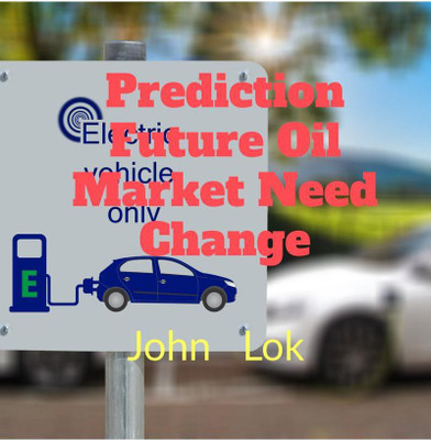 Prediction Future Oil Market Need Change(English, Paperback, John Lok)