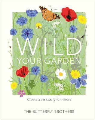 Wild Your Garden(English, Hardcover, Brothers The Butterfly)