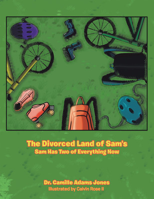 The Divorced Land of Sam's Sam Has Two of Everything Now(Hardcover, Dr. Camille Adams Jones)