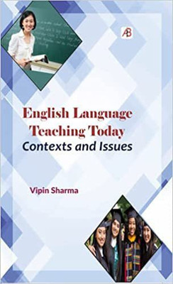 English Language Teaching Today Contexts and Issues(Hardcover, Dr. Vipin Sharma)