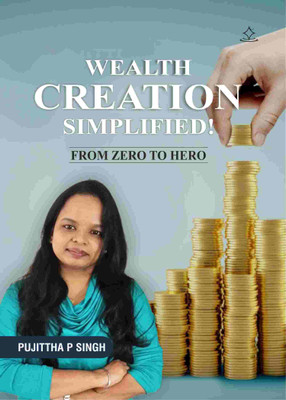 WEALTH CREATION SIMPLIFIED - From zero to hero(Paperback, PUJITTHA P SINGH)