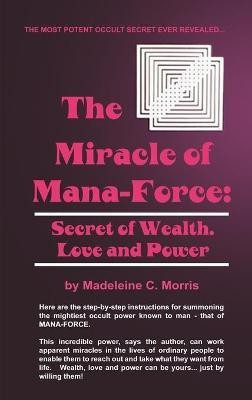 Miracle of Mana-force(English, Hardcover, Morris Madeleine C.)