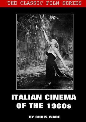 Classic Film Series: Italian Cinema of the 1960s(English, Paperback, wade chris)