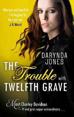 The Trouble With Twelfth Grave(English, Paperback, Jones Darynda)