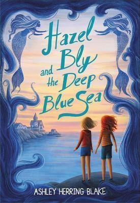 Hazel Bly and the Deep Blue Sea(English, Paperback, Blake Ashley Herring)