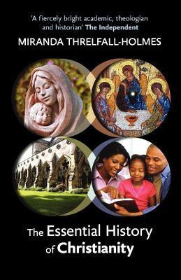 The Essential History of Christianity(English, Paperback, Threlfall-Holmes Miranda)