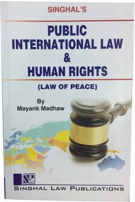Public International Law & Human Rights (Law Of Peace )(Peper Back, Mayank Madhaw)