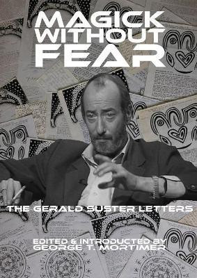 Magick Without Fear: the Gerald Suster Letters(English, Paperback, Mortimer George T.)